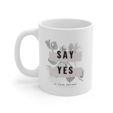 Load image into Gallery viewer, Say Yes 11oz Mug